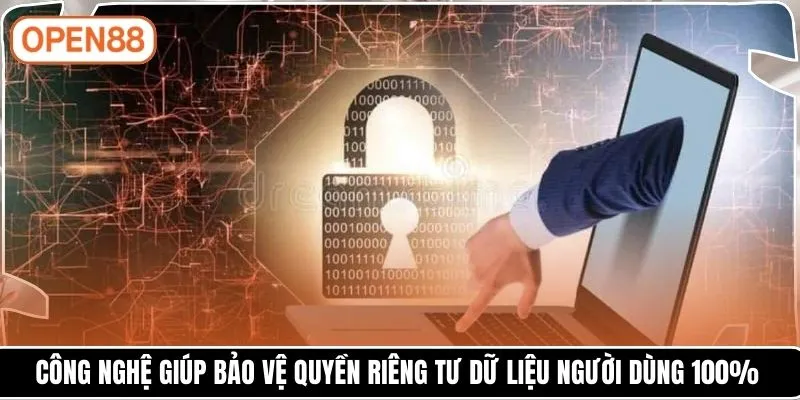 Công nghệ giúp bảo vệ quyền riêng tư dữ liệu người dùng 100%