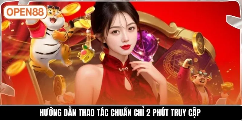 Hướng dẫn thao tác chuẩn chỉ 2 phút truy cập