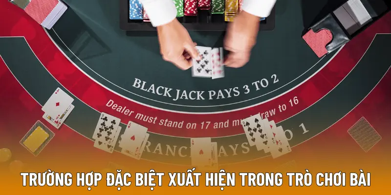 Trường hợp đặc biệt xuất hiện trong trò chơi bài